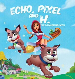 Couverture_Echo, Pixel and H, the Extraordinary Witch