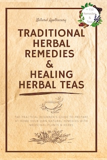 Couverture_Traditional Herbal Remedies & Healing Herbal Teas