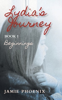 Front cover_Lydia's Journey, Beginnings, Book 1