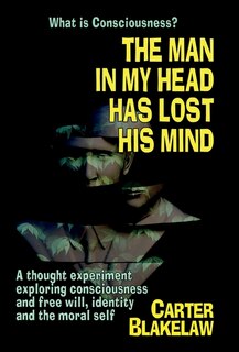 Couverture_The Man in My Head Has Lost His Mind (What is Consciousness?)