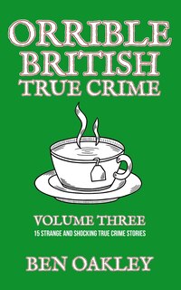 Front cover_Orrible British True Crime Volume 3
