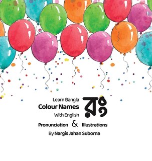 Front cover_Learn your Colours in Bangla. Children's Bengali colour book with pronunciation & Illustrations
