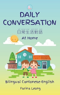 Couverture_Daily Conversation At Home (Bilingual Cantonese-English)