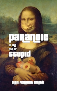 Front cover_Paranoic In The Age of Stupid