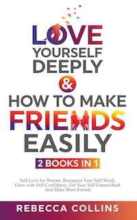 Front cover_Love Yourself Deeply & How To Make Friends Easily 2 Books In 1