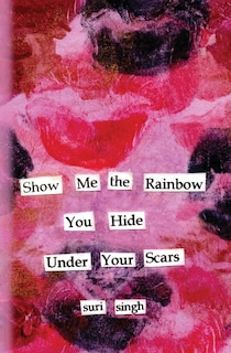 Couverture_Show me the rainbow you hide under your scars