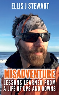 Front cover_Misadventure. Lessons Learned From a Life of Ups and Downs