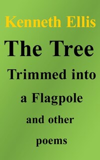 Couverture_The Tree Trimmed into a Flagpole and other poems