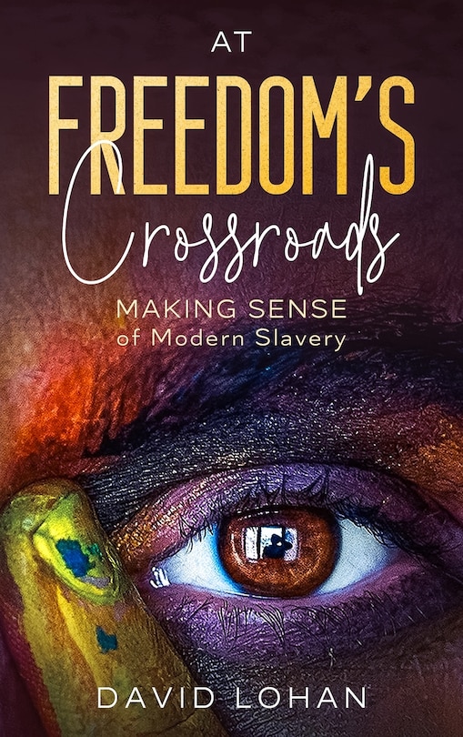 Front cover_At Freedom's Crossroads Making Sense of Modern Slavery