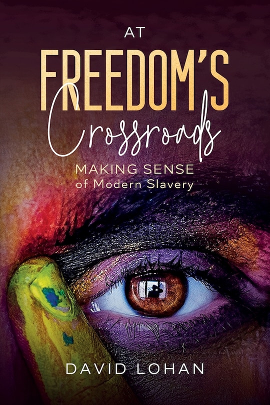 Front cover_At Freedom's Crossroads Making Sense of Modern Slavery