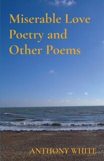 Front cover_Miserable Love Poetry and Other Poems