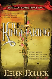 Front cover_The Kingmaking Book One of the Pendragon's Banner Trilogy