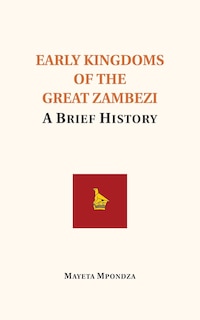Couverture_Early Kingdoms Of The Great Zambezi