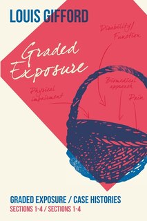 Louis Gifford Aches And Pains Book Three: Graded Exposure Sections 1-4 Case Histories Sections 1-4