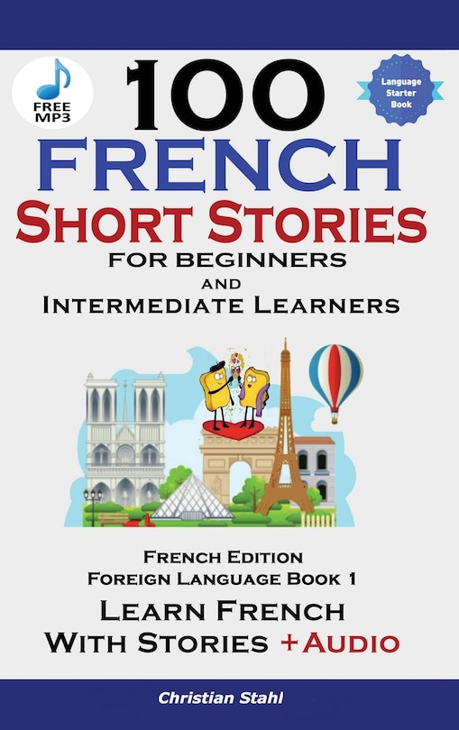 Front cover_100 French Short Stories for Beginners Learn French with Stories Including Audiobook