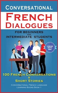 Front cover_Conversational French Dialogues For Beginners and Intermediate Students