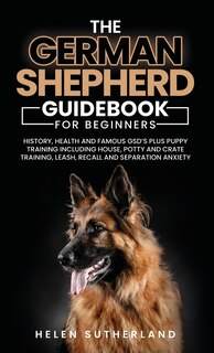 Front cover_Training Guide For New German Shepherd Owners