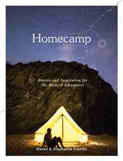 Homecamp: Stories And Inspiration For The Modern Adventurer by Doron Francis