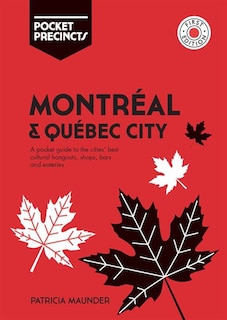 Montreal & Quebec City Pocket Precincts: A Pocket Guide to the City's Best Cultural Hangouts, Shops, Bars and Eateries