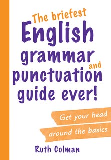 Front cover_The Briefest English Grammar and Punctuation Guide Ever!