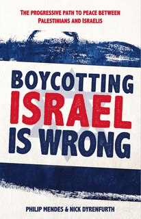 Front cover_Boycotting Israel Is Wrong