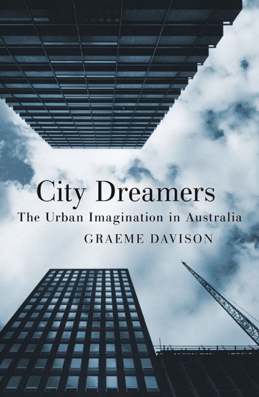 City Dreamers: The Urban Imagination In Australia