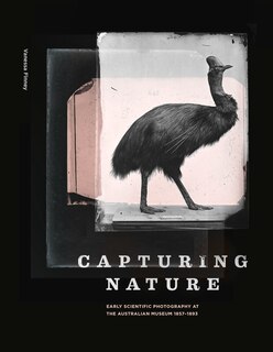 Capturing Nature: Early Scientific Photography at the Australian Museum 1857–1893