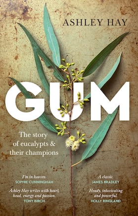 Gum: The Story Of Eucalypts & Their Champions