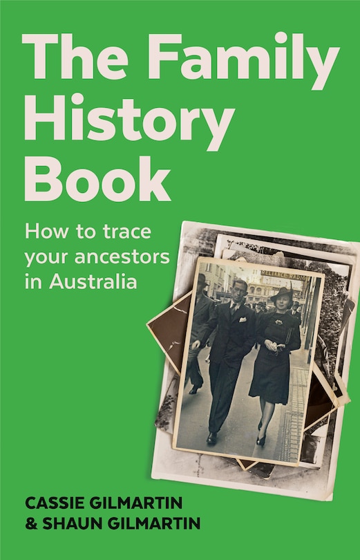 The Family History Book: How to find and research your ancestors in Australia