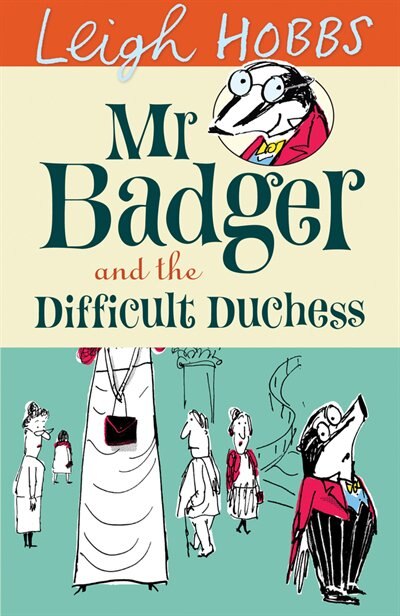 Front cover_Mr Badger And The Difficult Duchess