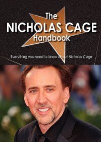 The Nicolas Cage Handbook - Everything You Need To Know About Nicolas Cage