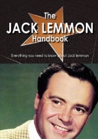 Front cover_The Jack Lemmon Handbook - Everything You Need To Know About Jack Lemmon