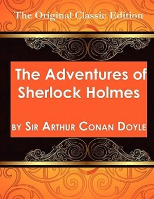 Front cover_The Adventures Of Sherlock Holmes, By Sir Arthur Conan Doyle - The Original Classic Edition