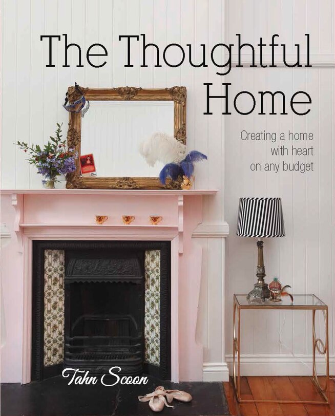 The Thoughtful Home: Creating a Home With Heart On a Budget