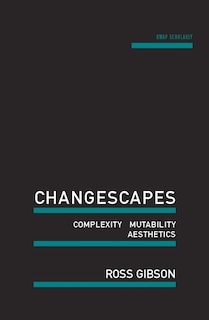 Changescapes: Complexity, Mutability, Aesthetics