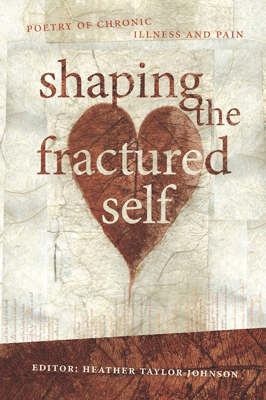 Shaping The Fractured Self: Poetry Of Chronic Illness And Pain