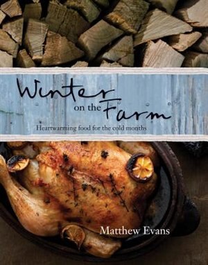 Winter On The Farm: Heartwarming Food For The Cold Months