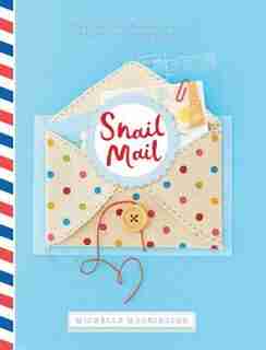 Snail Mail: Rediscovering The Art And Craft Of Handmade Correspondence by Michelle Mackintosh