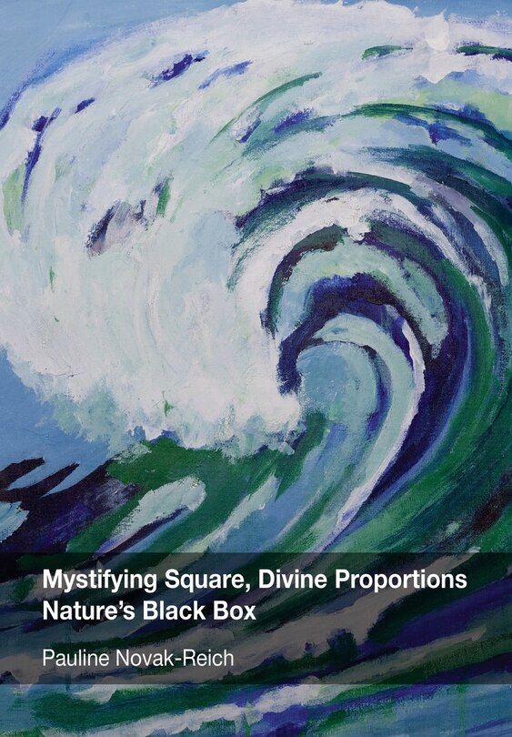 Front cover_Mystifying Square, Divine Proportions - Nature's Black Box