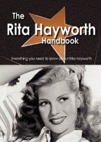 The Rita Hayworth Handbook - Everything You Need To Know About Rita Hayworth