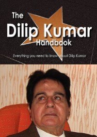 Front cover_The Dilip Kumar Handbook - Everything You Need To Know About Dilip Kumar