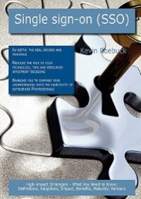 Single Sign-on (sso): High-impact Strategies - What You Need To Know: Definitions, Adoptions, Impact, Benefits, Maturity,