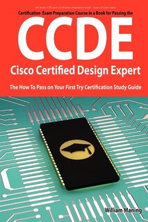Front cover_Ccde - Cisco Certified Design Expert Exam Preparation Course In A Book For Passing The Ccde Exam - The How To Pass On Your First Try Certification Stu