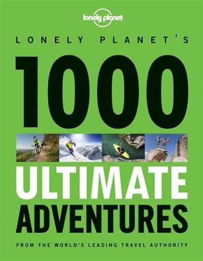 Front cover_Lonely Planet 1000 Ultimate Adventures 1st Ed.