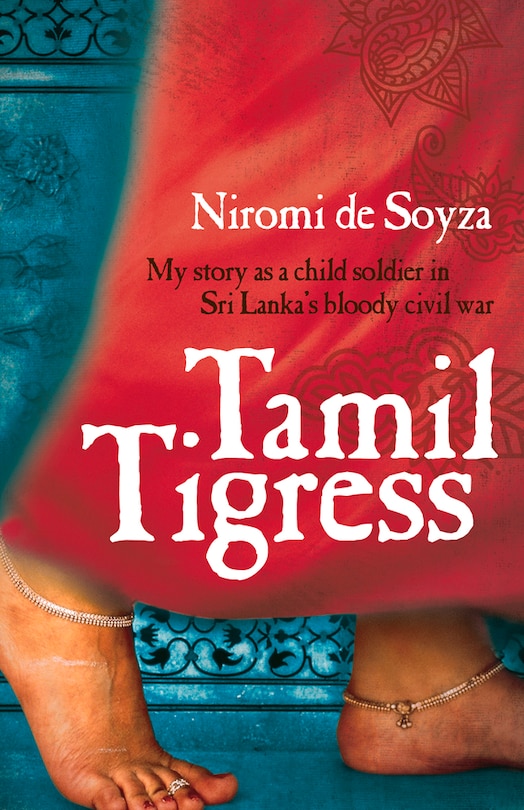 Tamil Tigress: My Story As A Child Soldier In Sri Lanka's Bloody Civil War