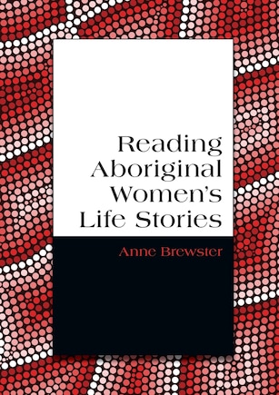 Reading Aboriginal Women's Life Stories