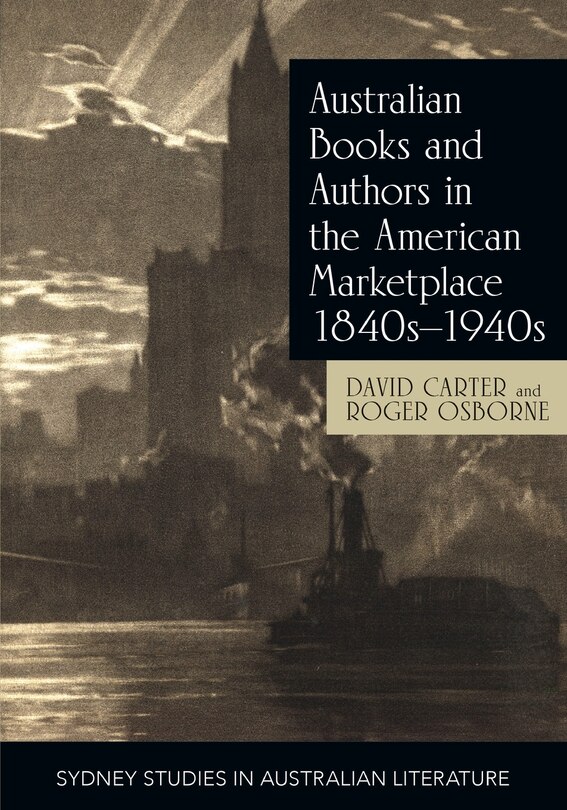 Front cover_Australian Books and Authors in the American Marketplace 1840s-1940s