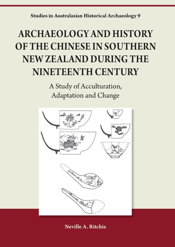 Couverture_Archaeology and History of the Chinese in Southern New Zealand During the Nineteenth Century