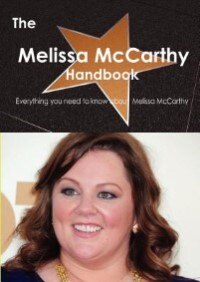 The Melissa Mccarthy Handbook - Everything You Need To Know About Melissa Mccarthy