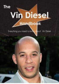 Couverture_The Vin Diesel Handbook - Everything You Need To Know About Vin Diesel